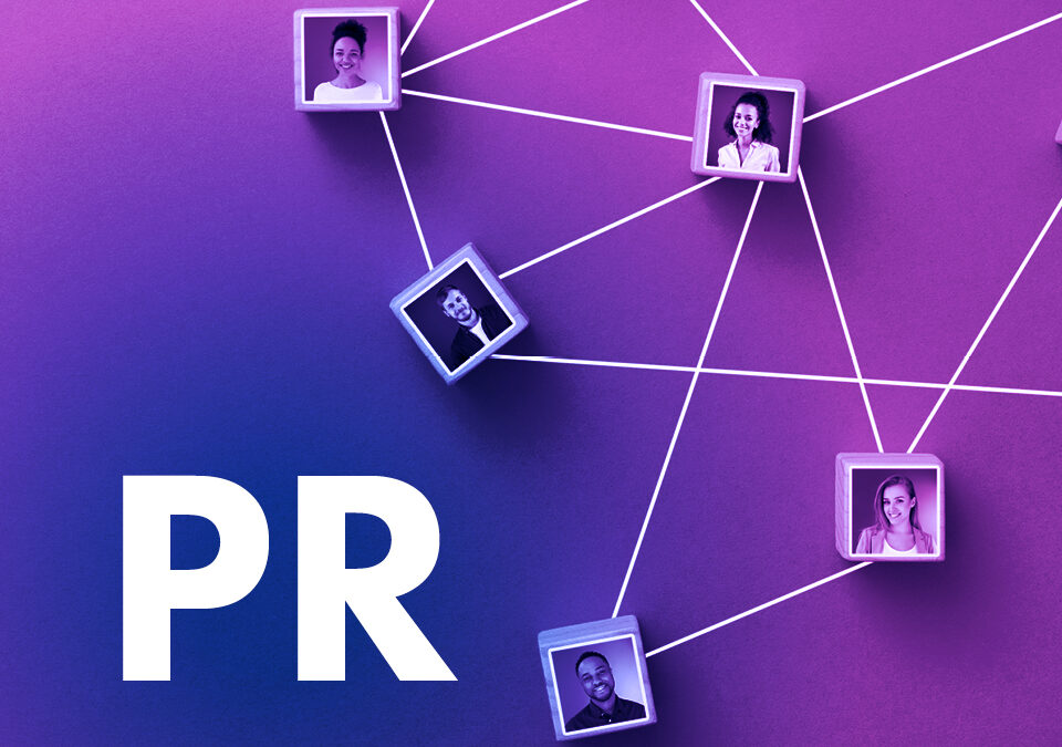 Proactive Connections to Build Business: The Power of PR